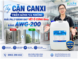 Tẩy Cặn Canxi Trên Kính Và Nhôm: Giải Pháp Đánh Bay Vết Ố Cứng Đầu Bằng AWG-200